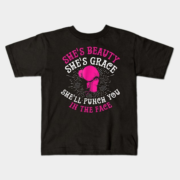 She's Beauty She's Grace She'll Punch You In The Face Kids T-Shirt by Xamgi